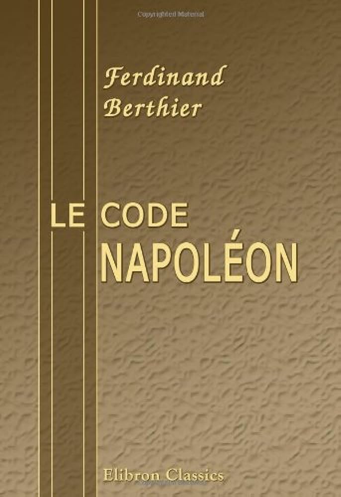 Le Code Napoleon... Ferdinand Berthier